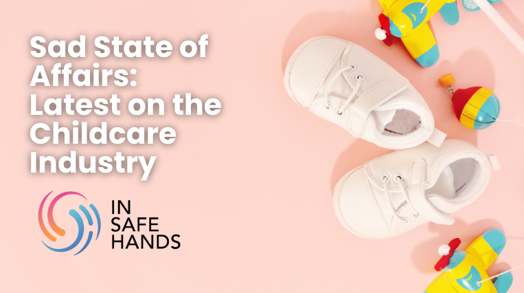 Sad State of Affairs Latest on the Childcare Industry