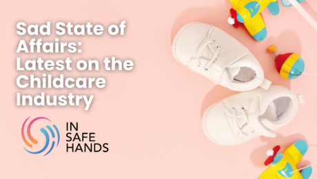 Sad State of Affairs Latest on the Childcare Industry